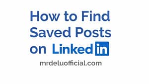 How to Find Saved Posts on Linkedin